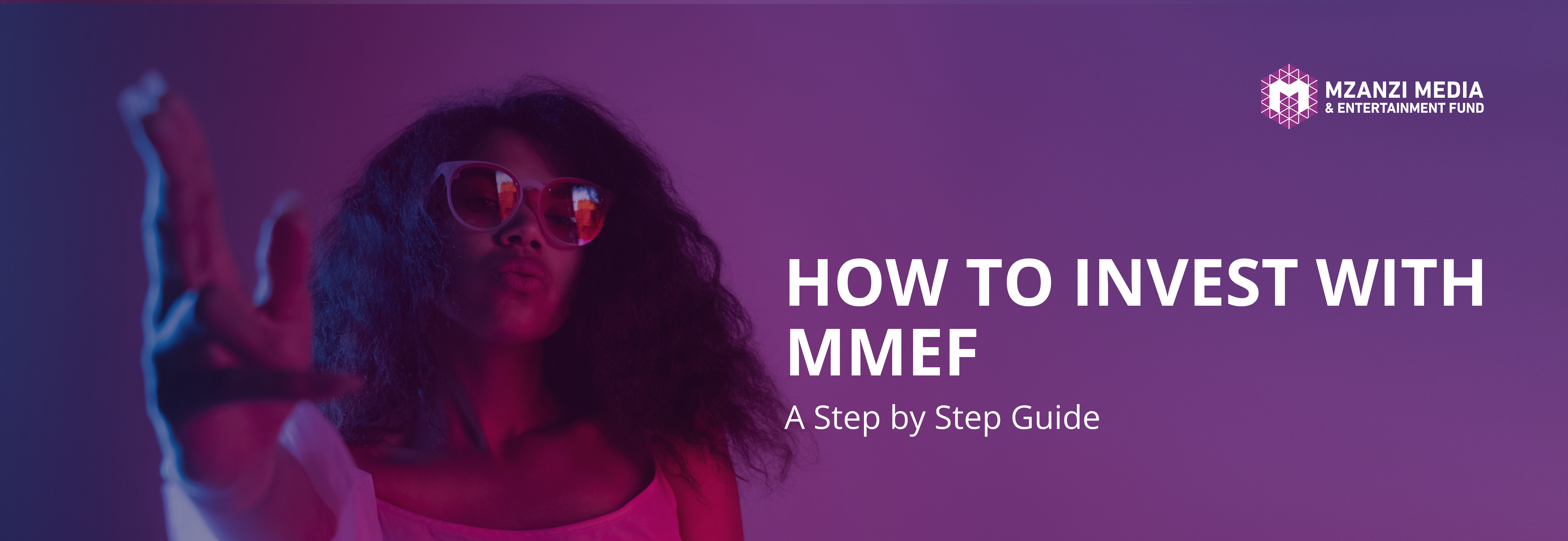 How to Invest in the Mzanzi Media and Entertainment Fund (MMEF): A Step-by-Step Guide